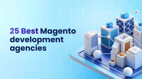 25 Best Magento Development Agencies in 2025