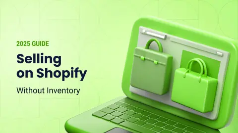 How to Sell on Shopify Without Inventory: A Guide for 2025