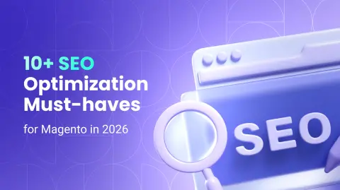 10+ Magento 2 SEO Tips & Best Practices: Ultimate Guide