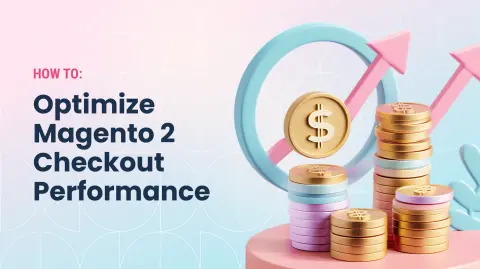 Magento 2 Checkout Optimization Guide: Boost Shopping Cart Performance