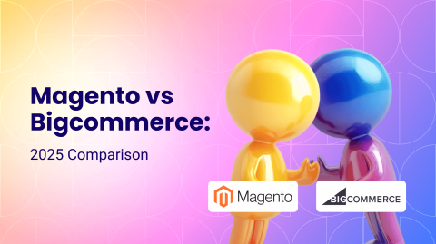 Magento vs Bigcommerce: A Complete 2025 Comparison