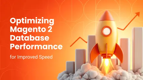 Magento 2 Database Optimization and Maintenance for Better Performance