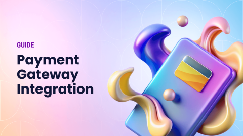 How to Integrate a Payment Gateway Into Your Store: A Full Guide