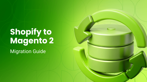 Shopify to Magento 2 Migration Guide: Step-by-Step Process