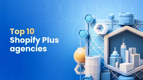Best Shopify & Shopify Plus Development Agencies with Top Experts