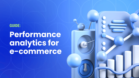 Complete Guide to E-commerce Performance Analytics
