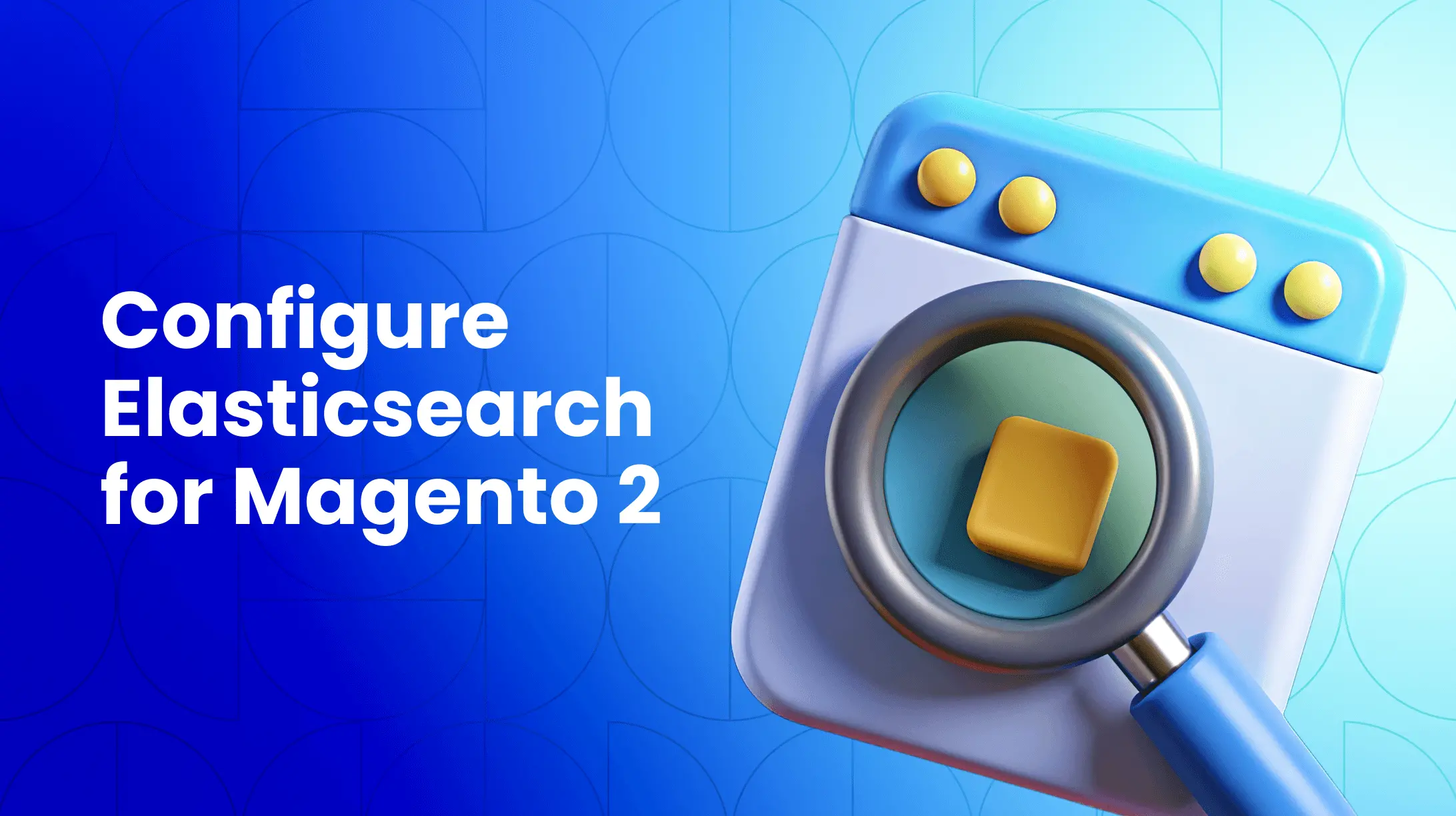 How to Configure Elasticsearch in Magento 2: Step-by-Step Setup