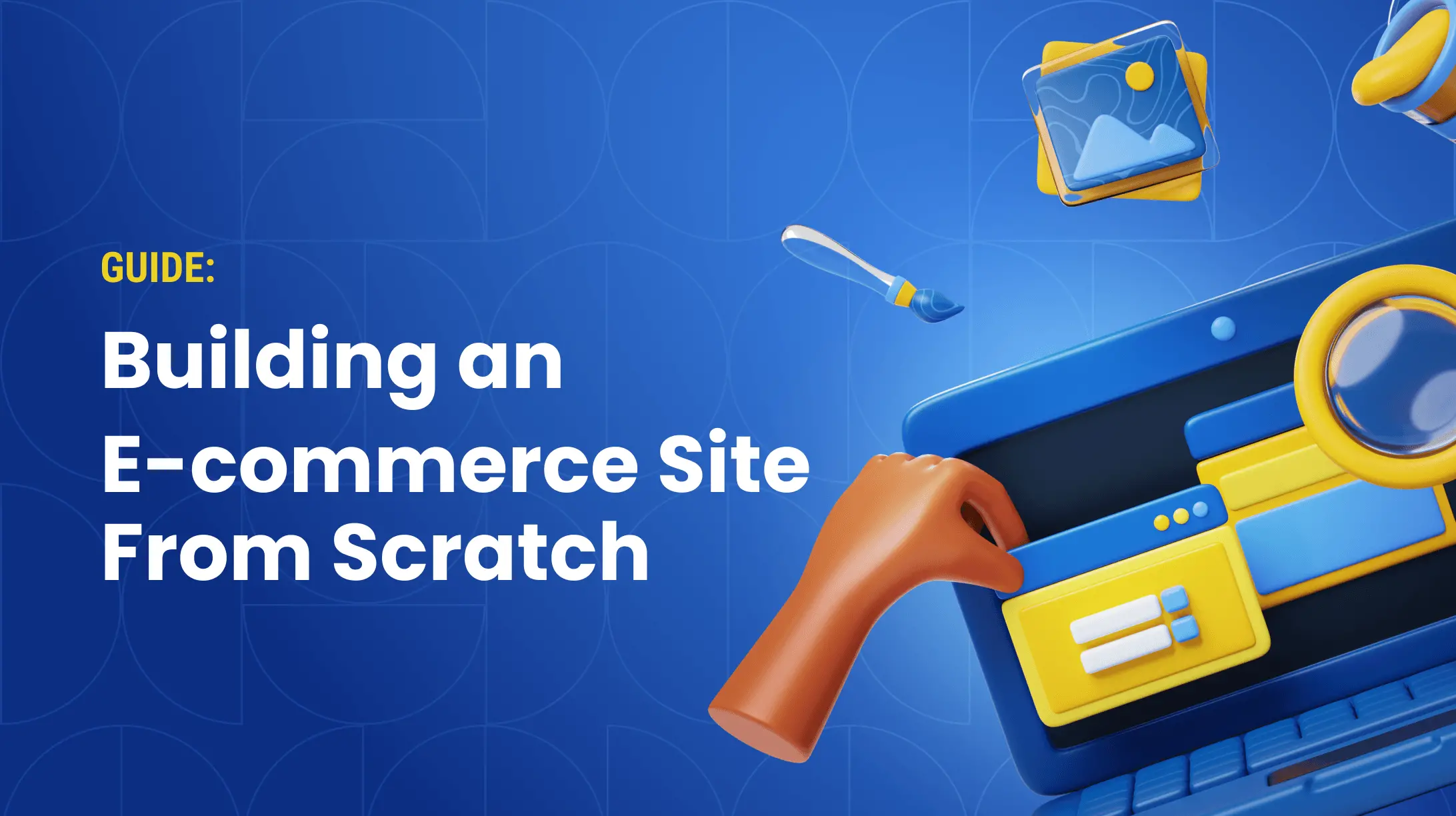 How to Build an E-commerce Website From Scratch: Step-by-Step Guide