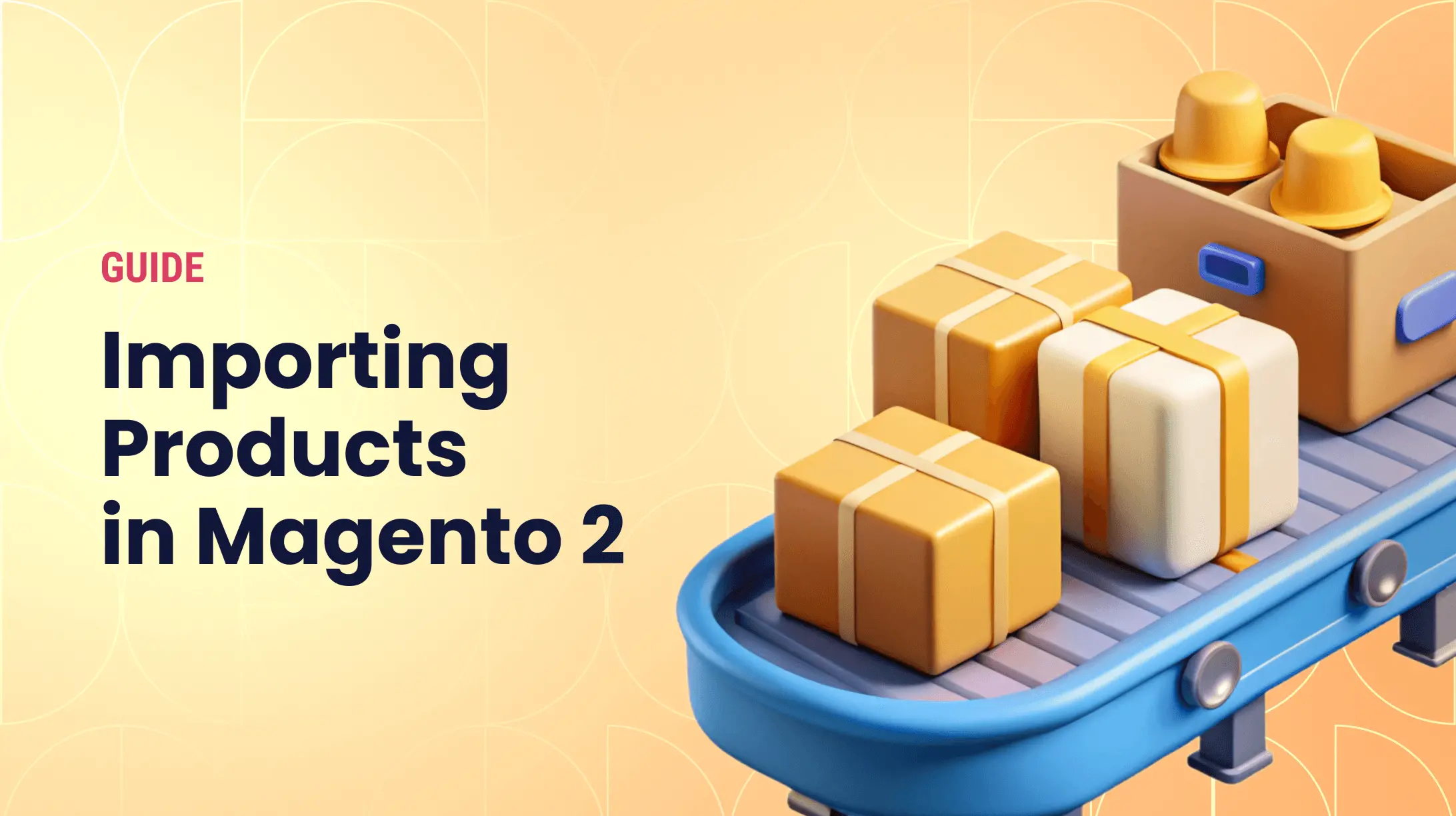 How to Import Products in Magento 2: A Full Guide