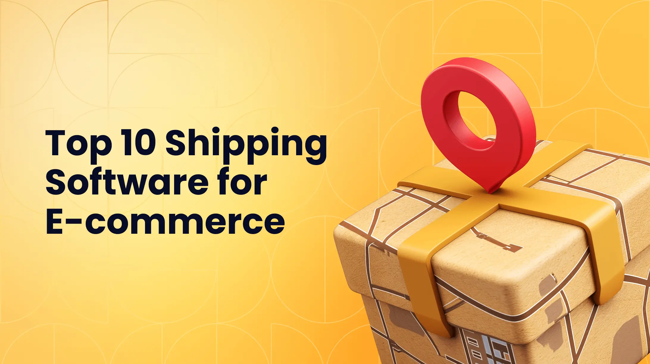 Top 10 Shipping Software Solutions for E-commerce Businesses