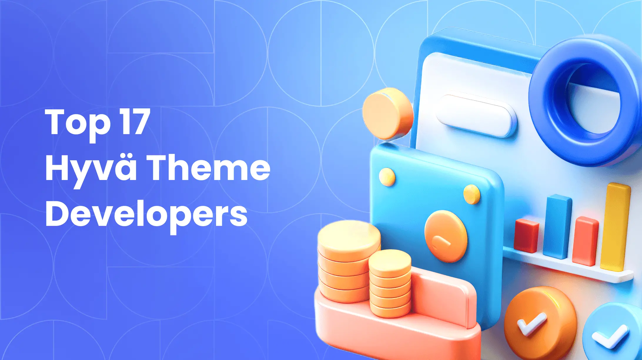 17 Best Hyvä Theme Developers and Companies for Magento