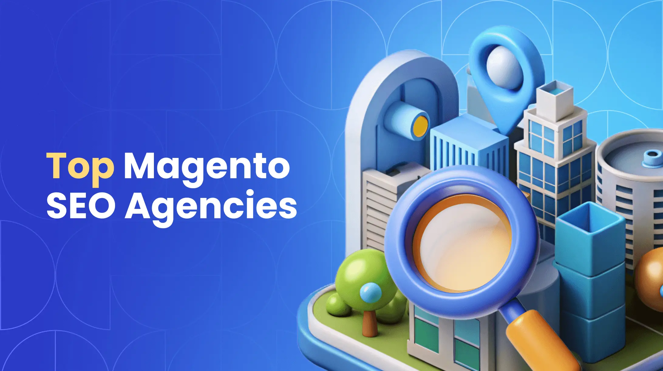 10 Best Magento SEO Agencies to Boost Your E-commerce Sales