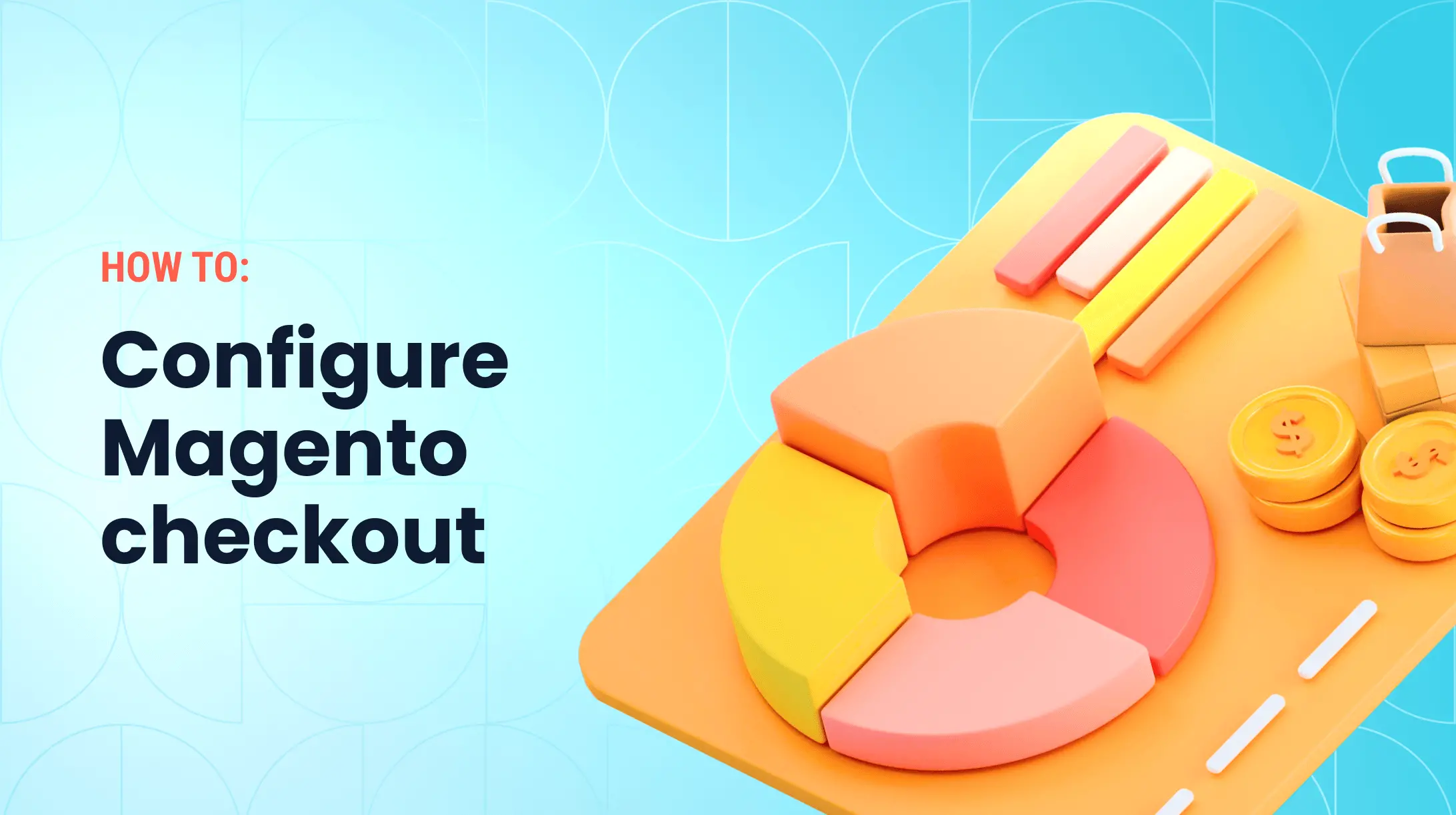 How to Configure the Magento Checkout Process: A Complete Guide