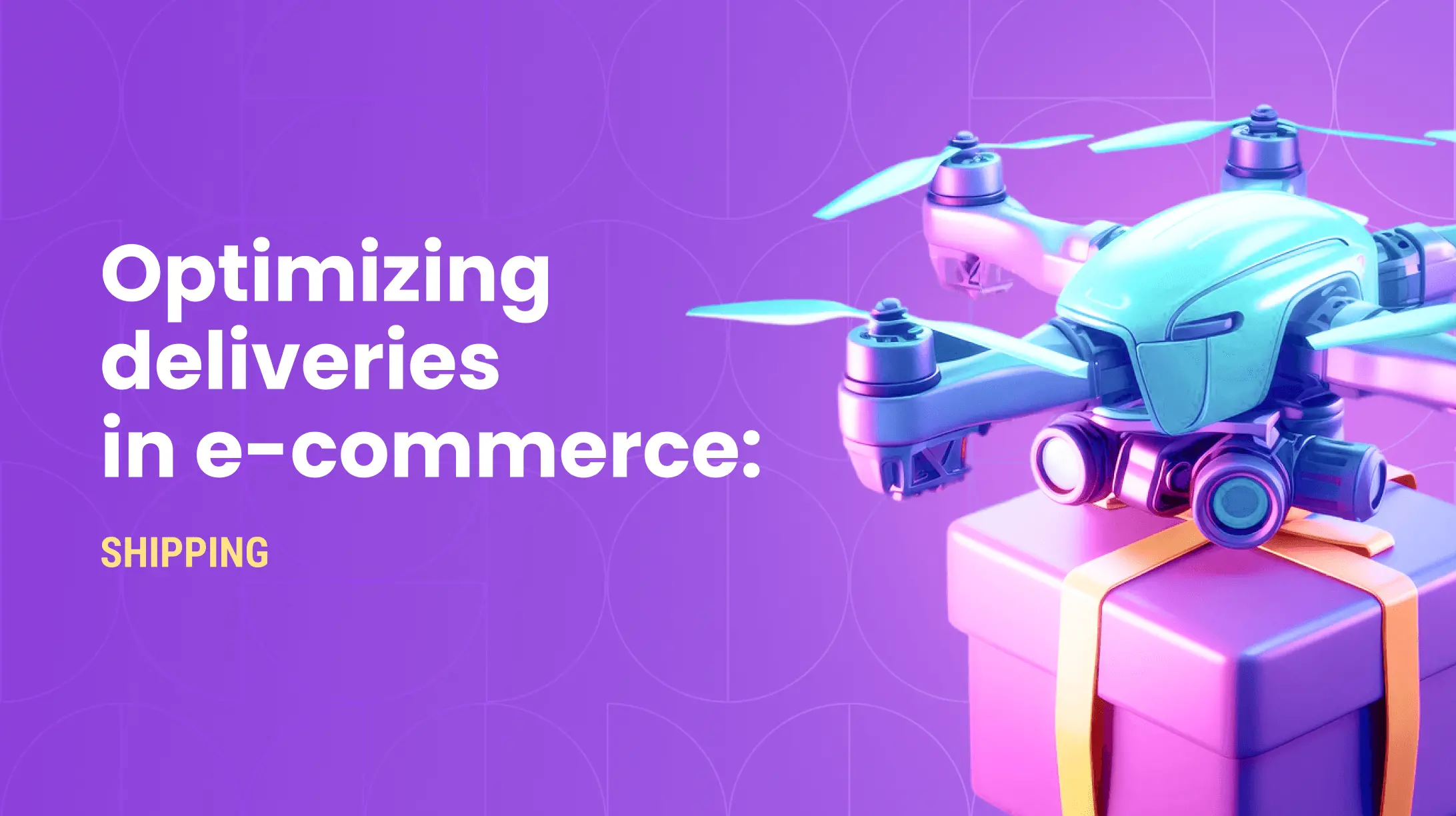 Shipping Methods & Companies in E-commerce: Optimizing Your Deliveries