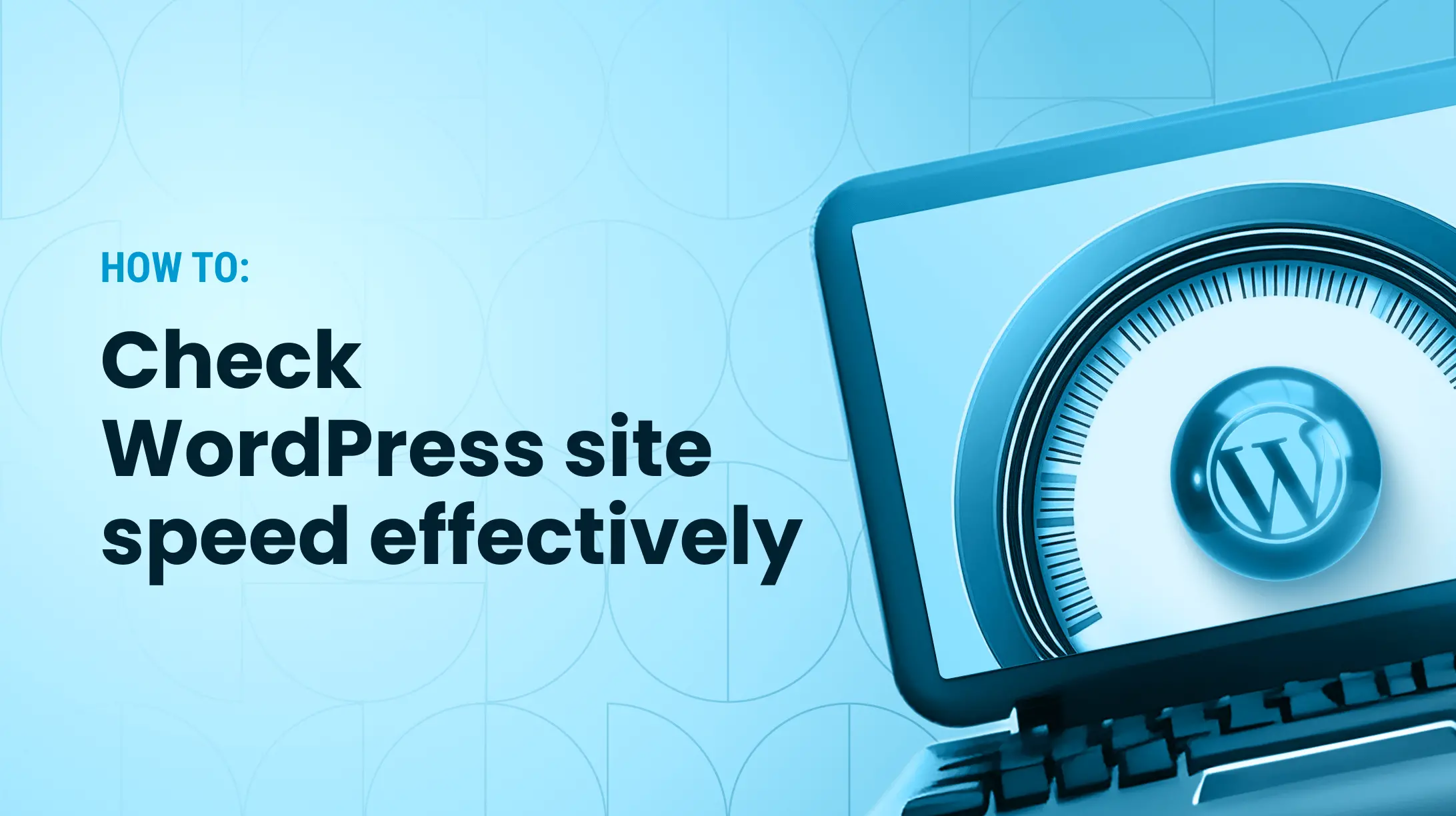 How to Check and Improve WordPress Site Speed Effectively