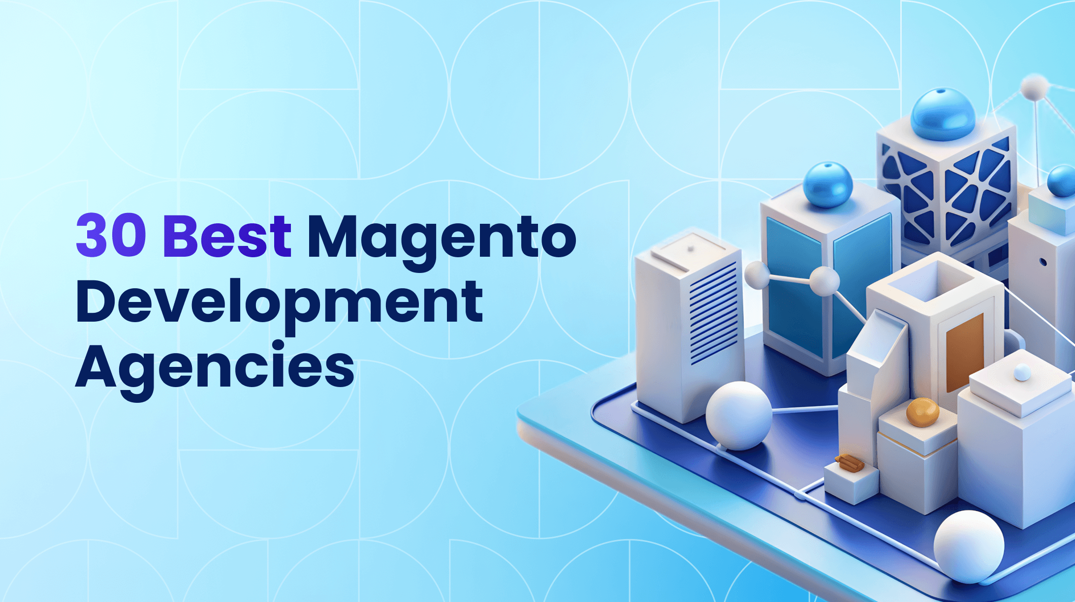 Top 30 Magento Development Agencies to Hire in 2026