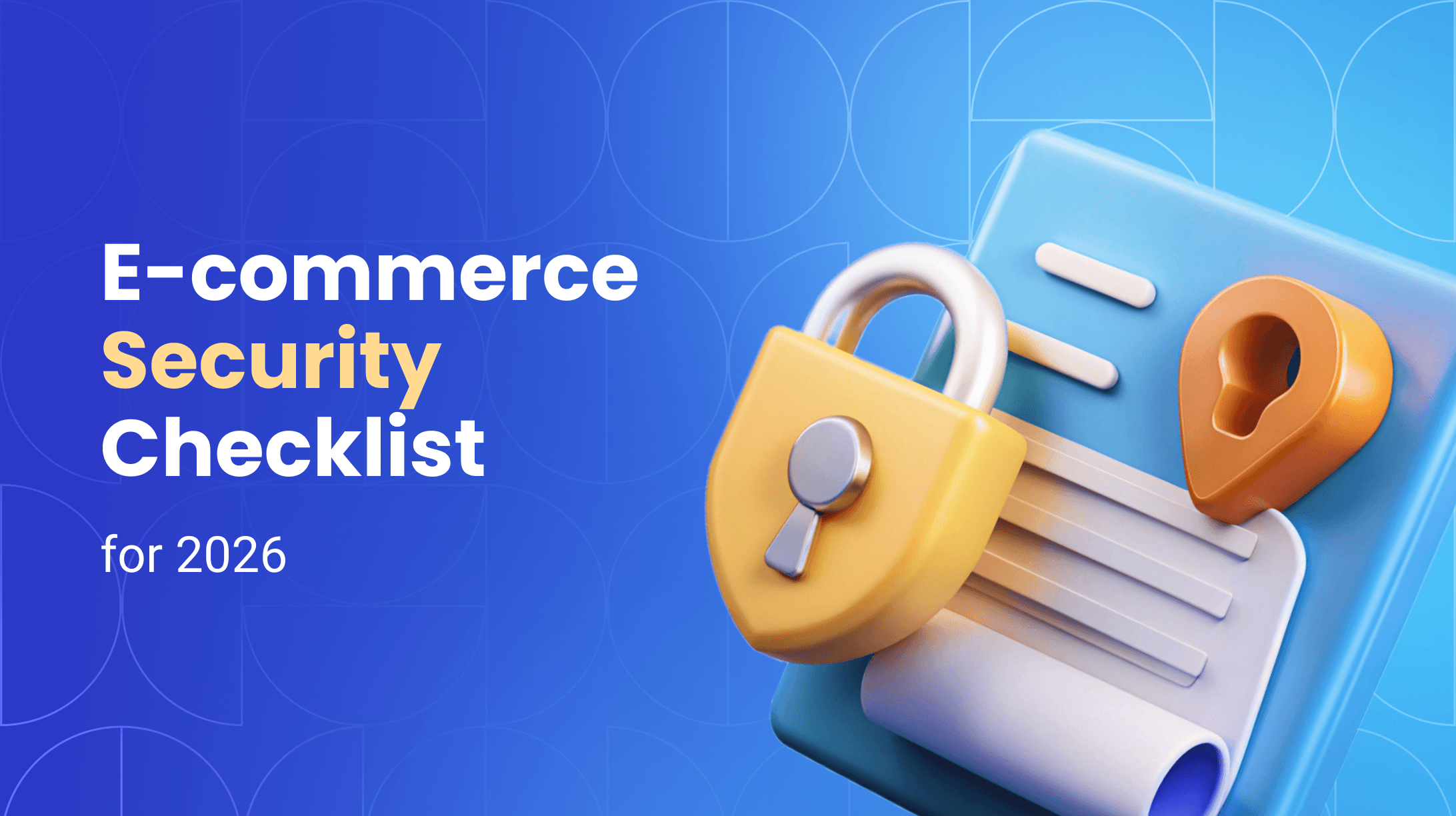 E-commerce Website Security Checklist: Best Practices for 2026