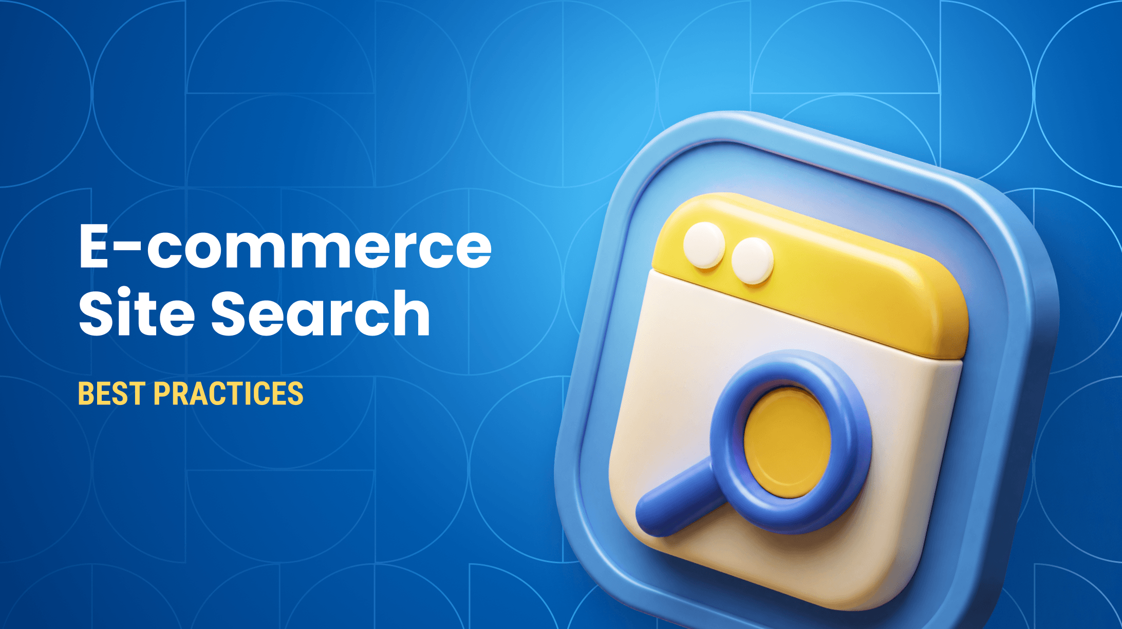 E-commerce Site Search Best Practices: How to Improve Product Discovery and Conversions