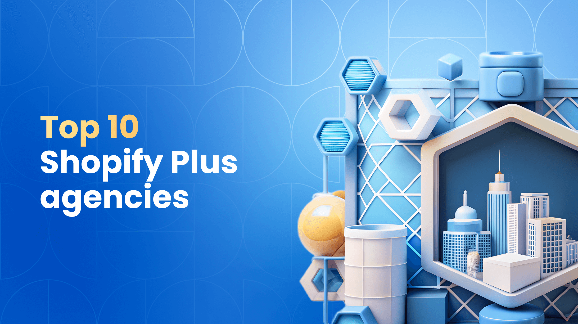 Best Shopify & Shopify Plus Development Agencies with Top Experts