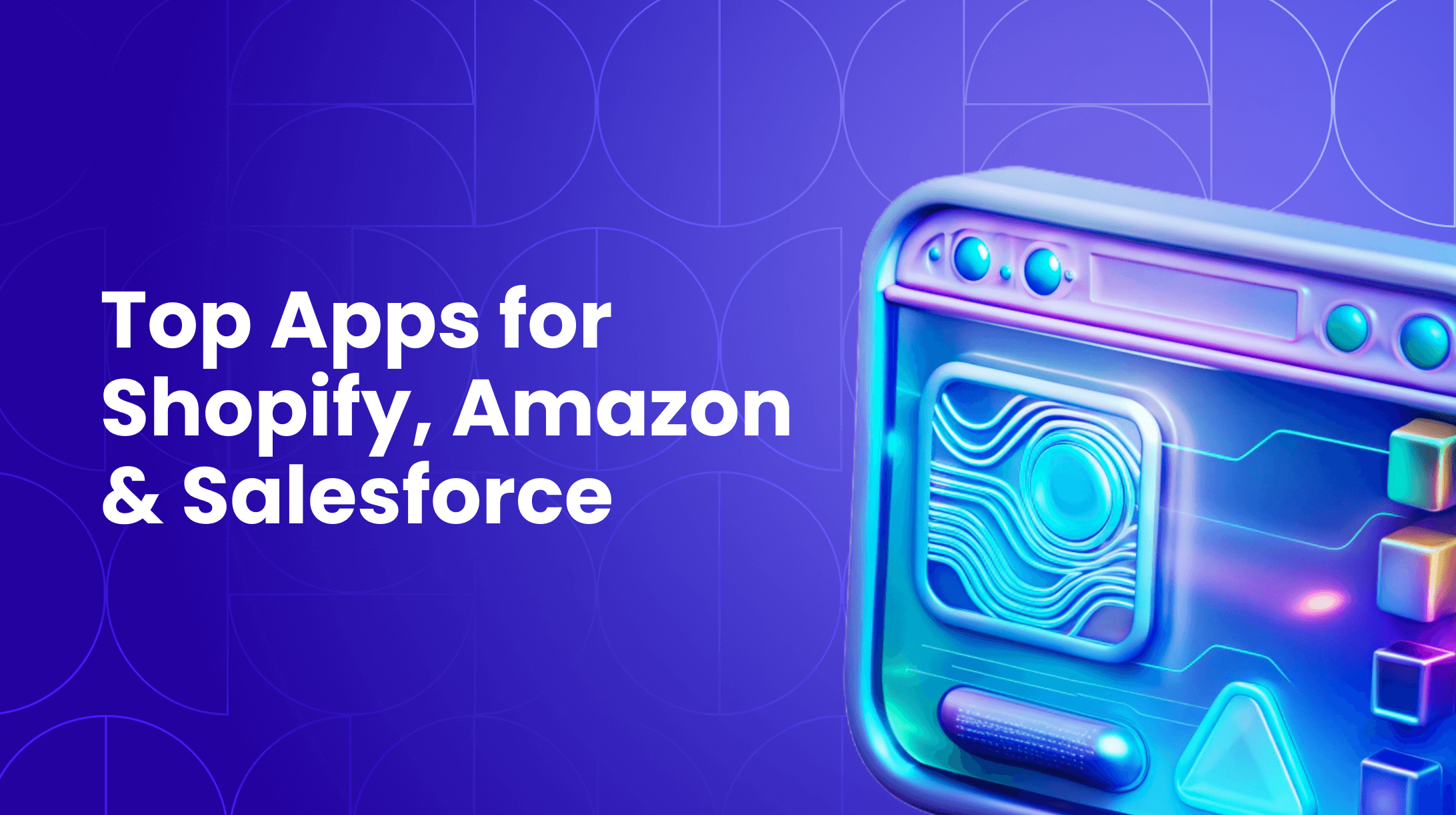 10 Best Shopify Apps for Amazon and Salesforce Integration