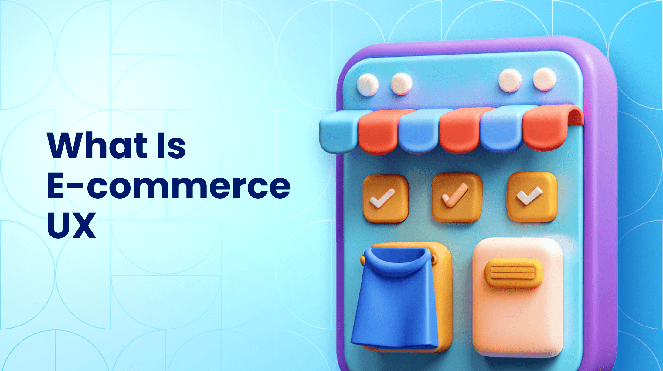 What Is E-commerce UX and Why It Matters for Online Store Conversions