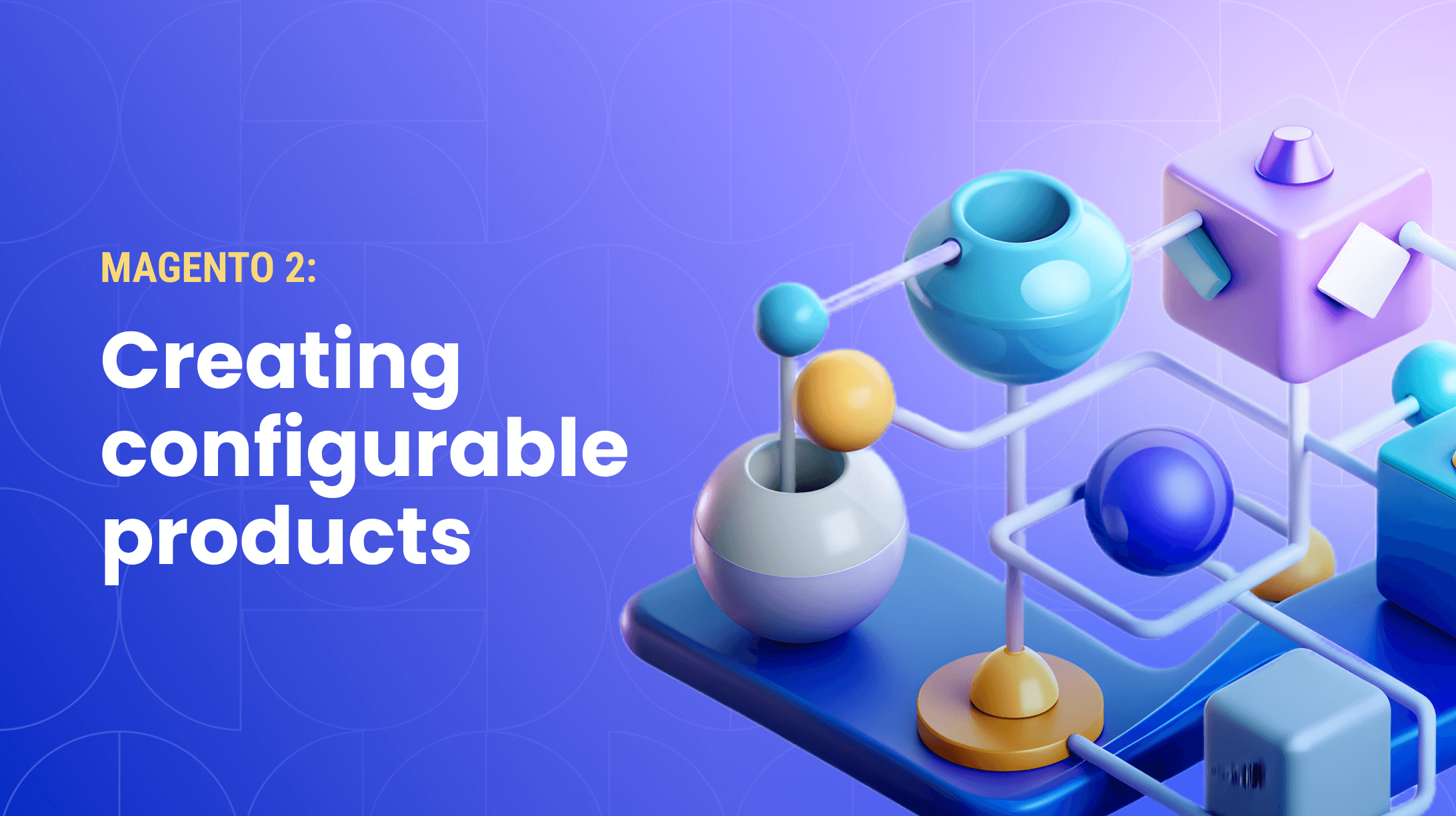 How to Create a Configurable Product in Magento 2