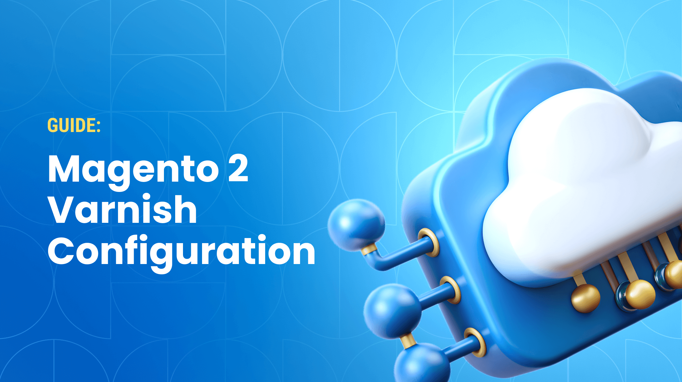 Guide to Magento 2 Varnish Configuration