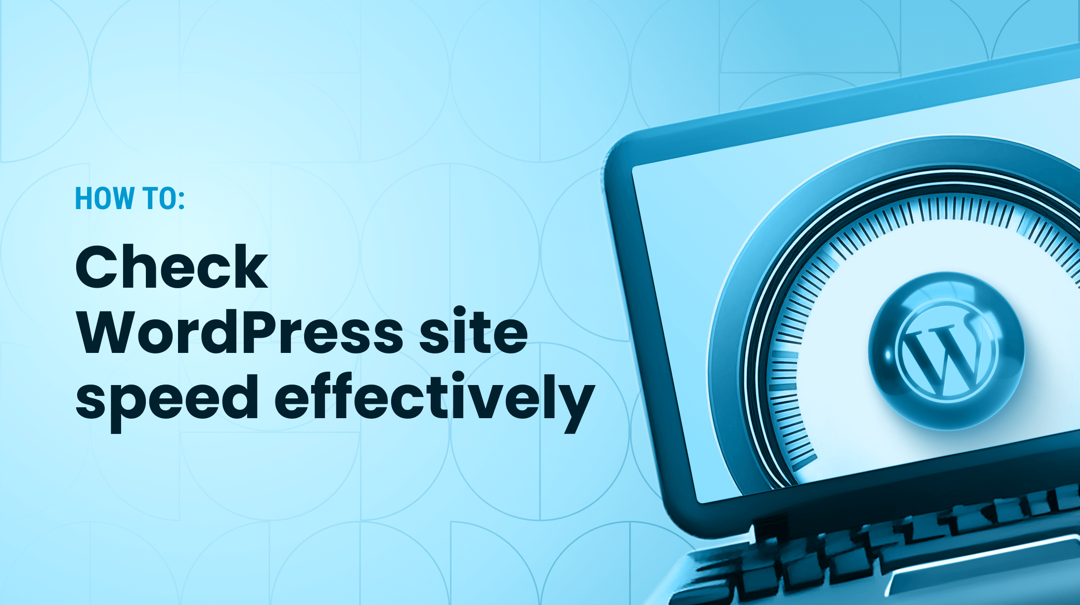 How to Check and Improve WordPress Site Speed Effectively